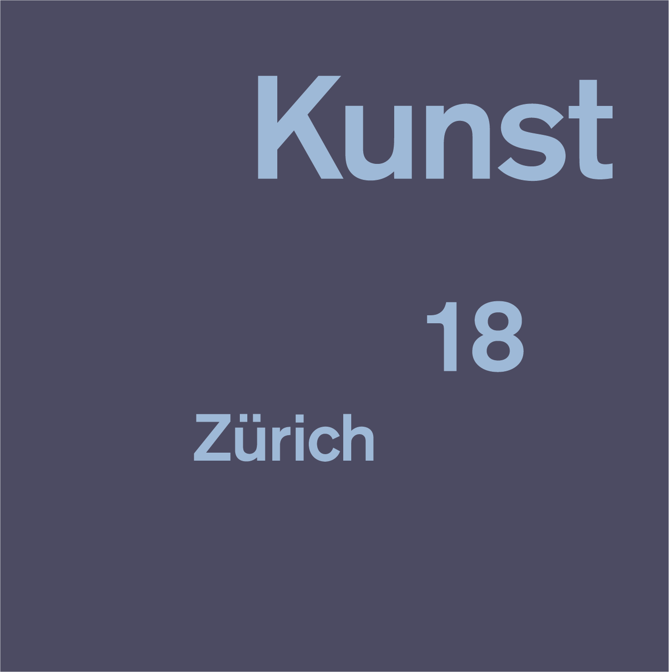 Kunst 18 Zürich | 25.10. – 28.10.2018